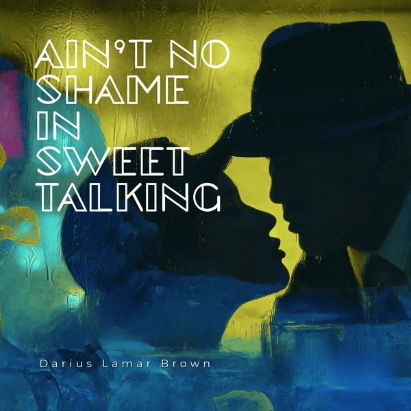 Ain't No Shame in Sweet Talking cover artwork